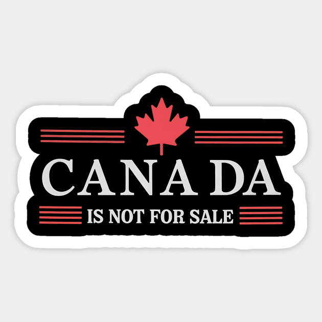 Proud-Canadian-Patriotic-Canada-Is-Not-For-Sale Sticker by ArtistTee ⭐⭐⭐⭐⭐